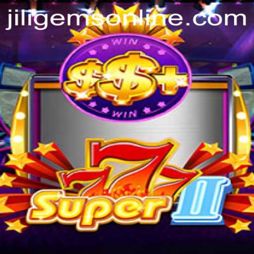 Discover the Thrills of Super777II: A Dive into the World of JILIGems